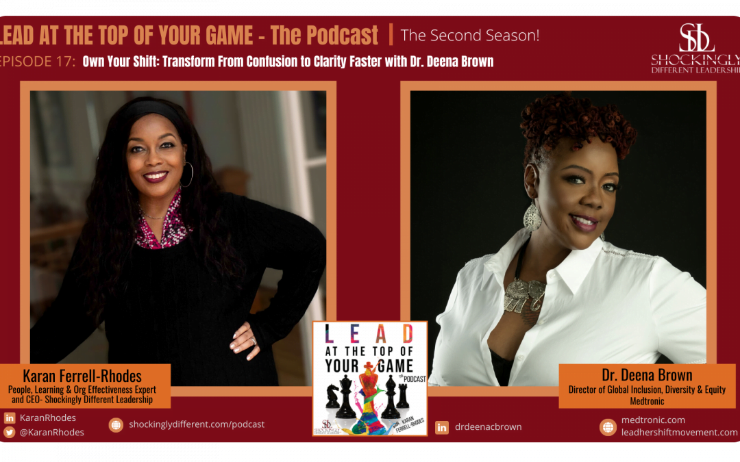 Episode 17 | Own Your Shift: How Leaders Transform From Confusion to Clarity Faster with Dr. Deena Brown