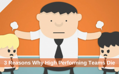 3 Reasons Why High Performing Teams Die
