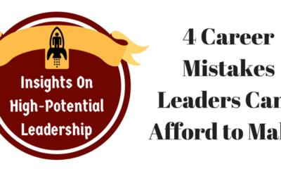 4 Career Mistakes Leaders Can’t Afford to Make