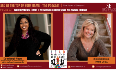 Episode 33 | Resiliency Matters! The Key to Mental Health in the Workplace with Michelle E. Dickinson