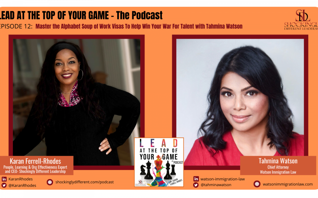 Episode 12 | Master the Alphabet Soup of Work Visas To Help Win Your War For Talent with Tahmina Watson