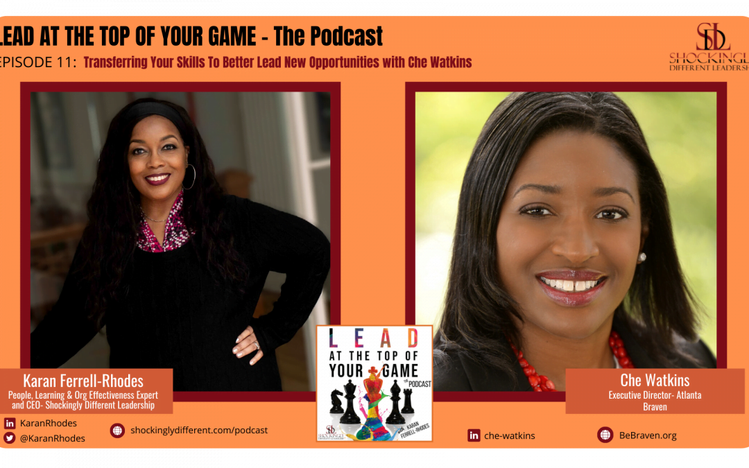 Episode 11 | Transferring Your Skills To Better Lead New Opportunities with Che Watkins