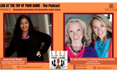 Episode 8 | Dismantling Dysfunctions That Narcissistic Leaders Create w/ Dr. Anne Dranitsaris and Heather Dranitsaris-Hilliard
