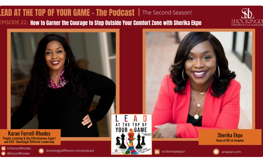 Episode 22 | How to Garner the Courage to Step Outside Your Comfort Zone with Sherika Ekpo