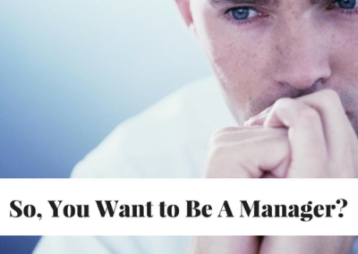 So, You Want To Be A Manager