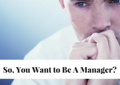 So, You Want To Be A Manager